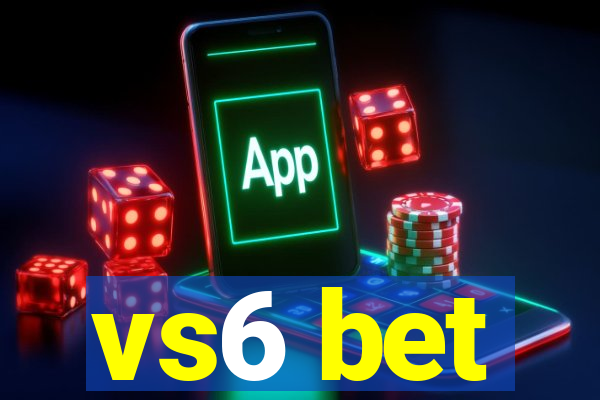 vs6 bet